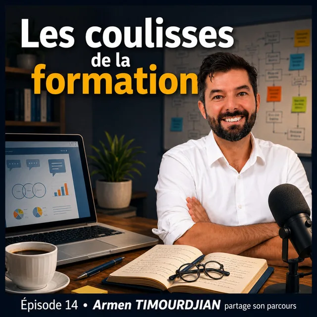 Jaquette de l'épisode 14 du podcast Les coulisses de la formation, avec Armen Timourdjian